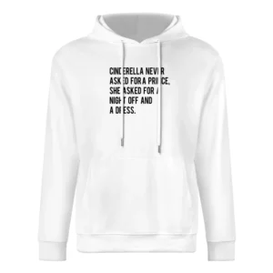 A Night Off And A Dress Cinderella Story Fun Graphic Tee Shirt European Size Men Hoodie