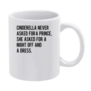 A Night Off And A Dress Cinderella Story Fun Graphic Tee Shirt White Mug