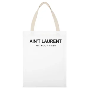 Aint Laurent Without Yves Funny Graphic Fashion Tee Shirt White Canvas Tote Shopping Bag