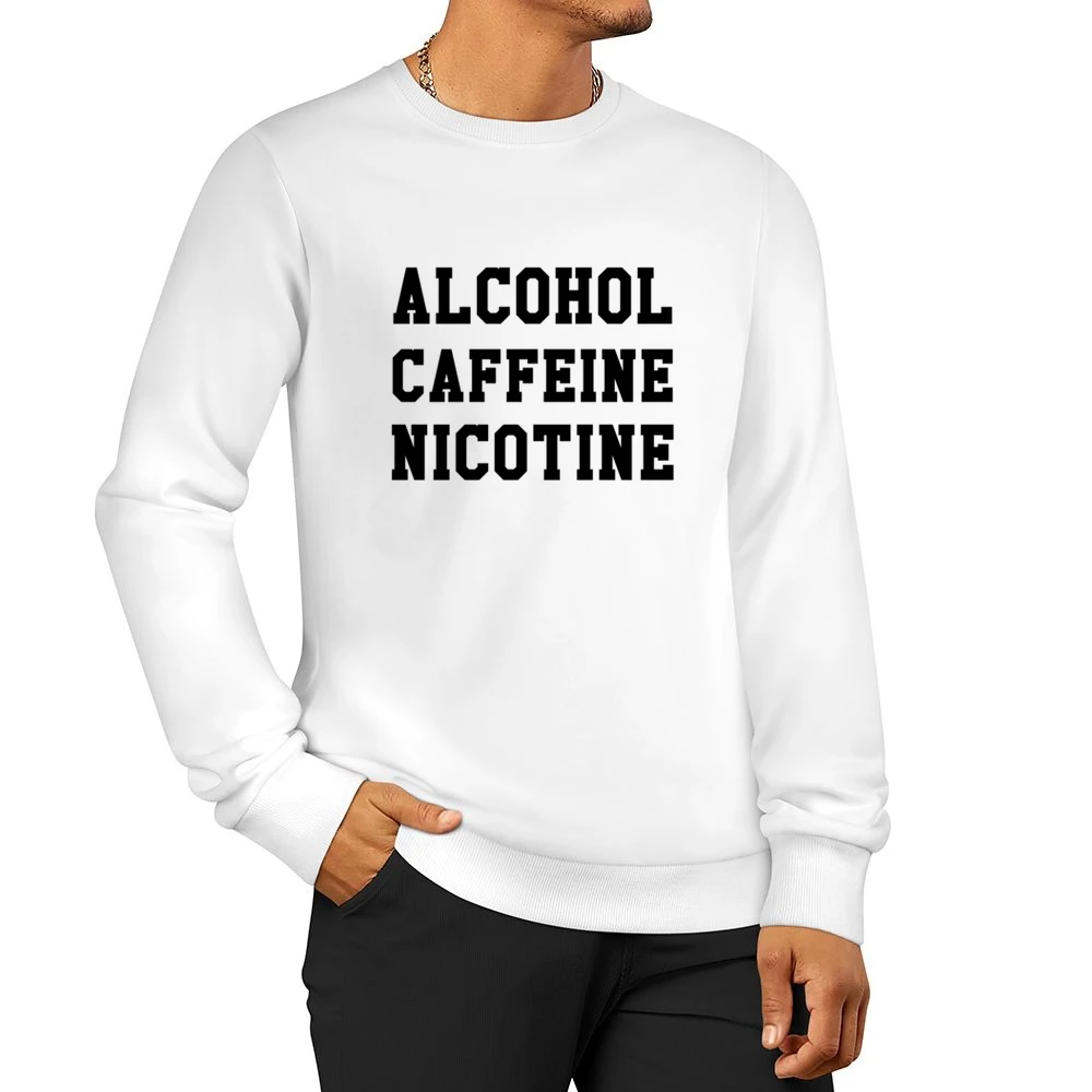 Alcohol Caffeine Nicotine Popular Addiction Necessary Evils Men Pullover Sweatshirt