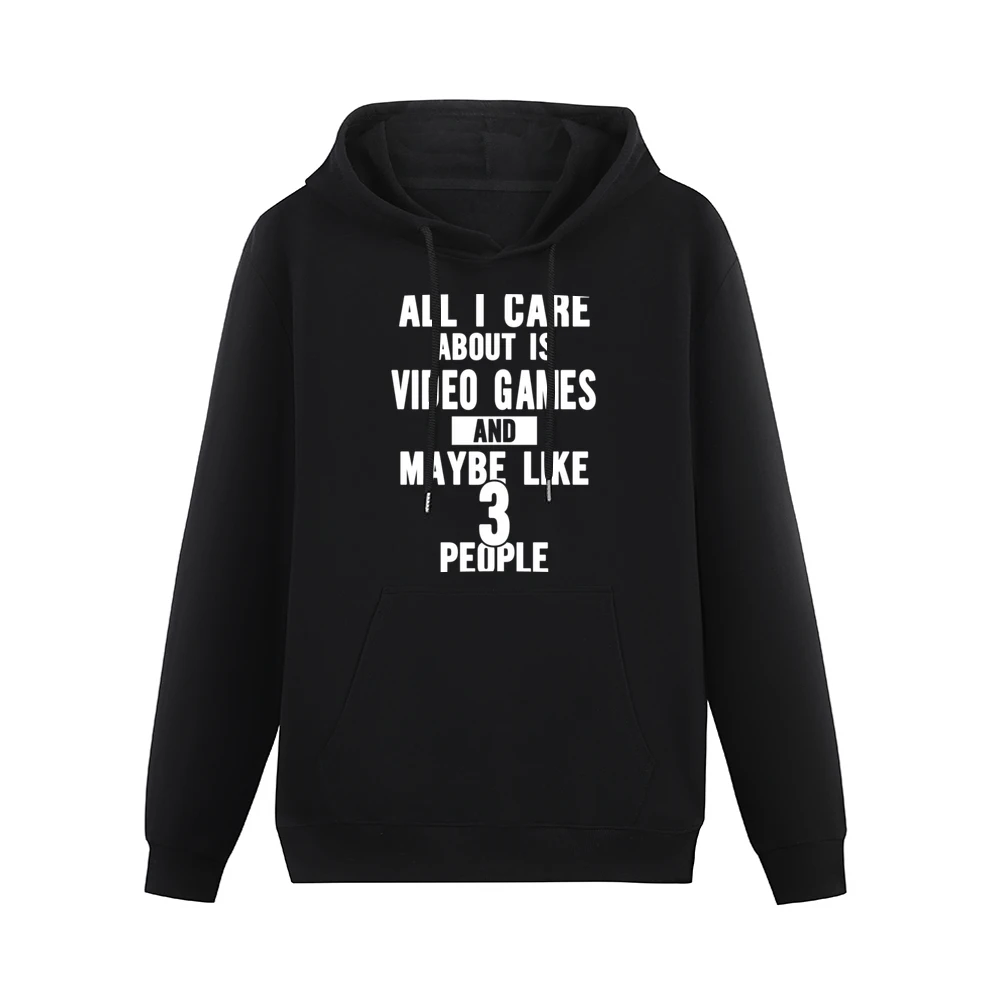 All I Care About Is Video Games Tshirt Men Hoodie With Pocket