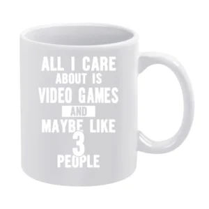 All I Care About Is Video Games Tshirt White Mug