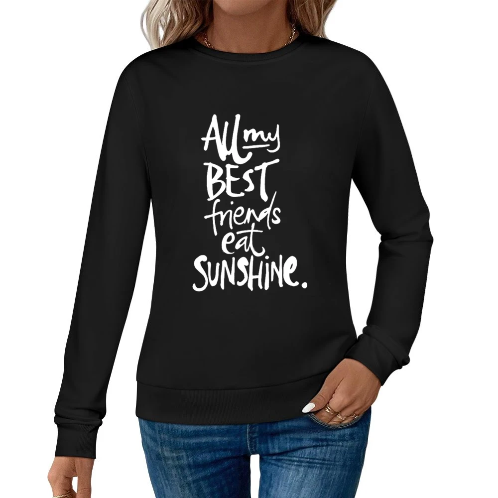 All My Best Friends Eat Sunshine Fun Graphic Pullover Women Pullover Sweatshirt