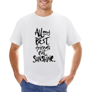 All My Best Friends Eat Sunshine Fun Graphic Tee Shirt Asian Size Men T-Shirt