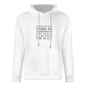 Alternative Facts Tshirt European Size Men Hoodie