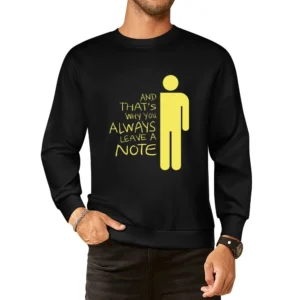 And That's why you Always Leave a note funny humor European Size Pullover Sweater