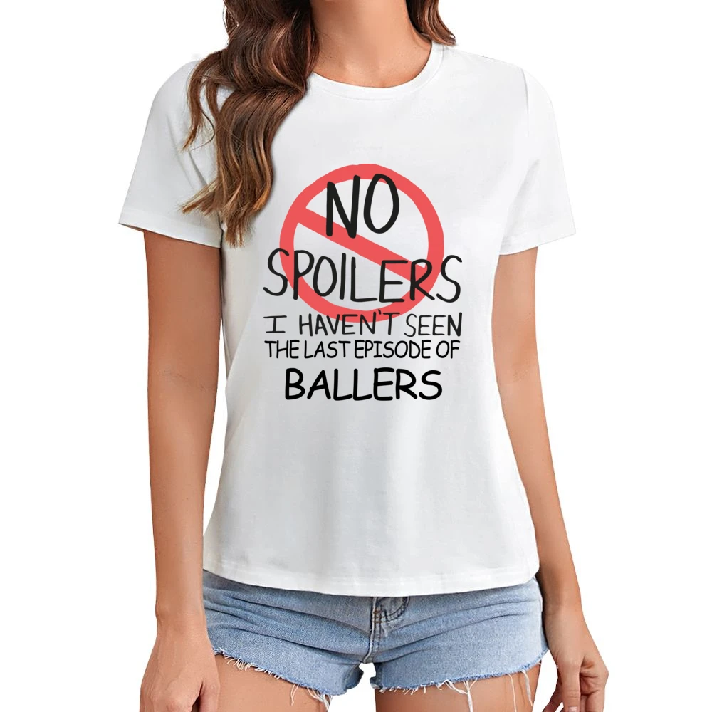 Ballers No Spoilers Last Episode Tv Funny Asian Size Women Ladies T-shirt