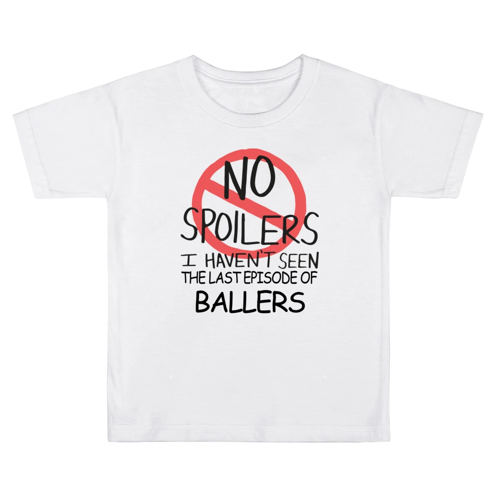 Ballers No Spoilers Last Episode Tv Funny Kids Boys Girls T-Shirt