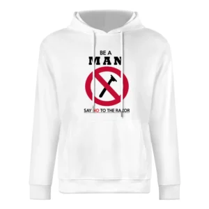 Be A Man Say No To The Razor Funny Beard Moustache European Size Men Hoodie