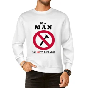 Be A Man Say No To The Razor Funny Beard Moustache European Size Pullover Sweater