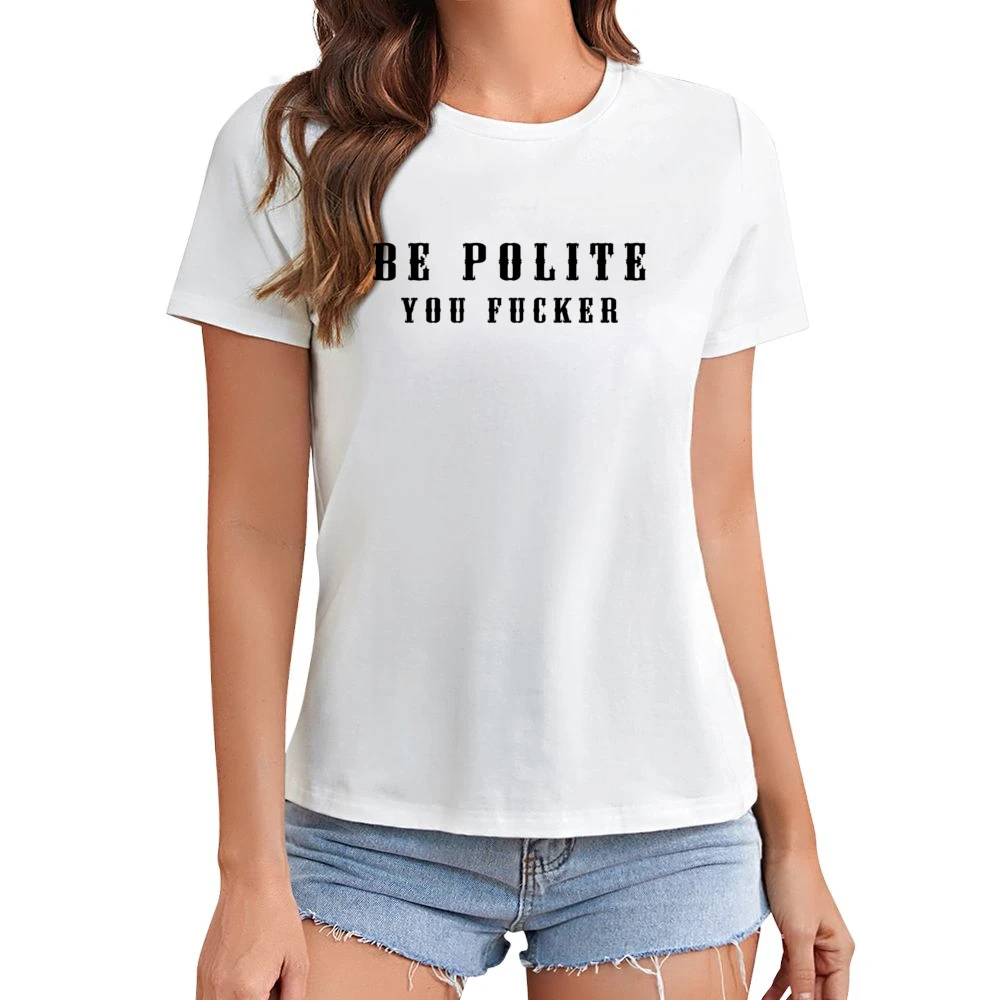 Be Polite You Fucker Funny Mind Your Manners Graphic Asian Size Women Ladies T-shirt
