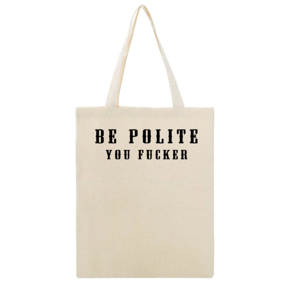 Be Polite You Fucker Funny Mind Your Manners Graphic Beige Canvas Tote Shopping Bag