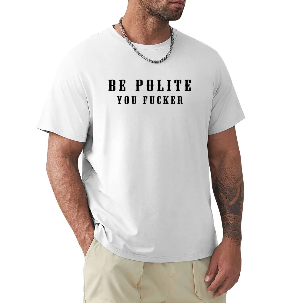 Be Polite You Fucker Funny Mind Your Manners Graphic Premium Men T-shirt
