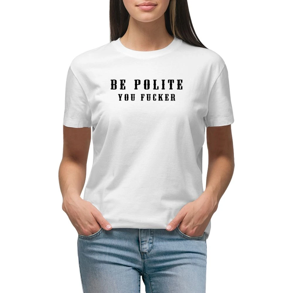 Be Polite You Fucker Funny Mind Your Manners Graphic Premium Women Ladies T-shirt