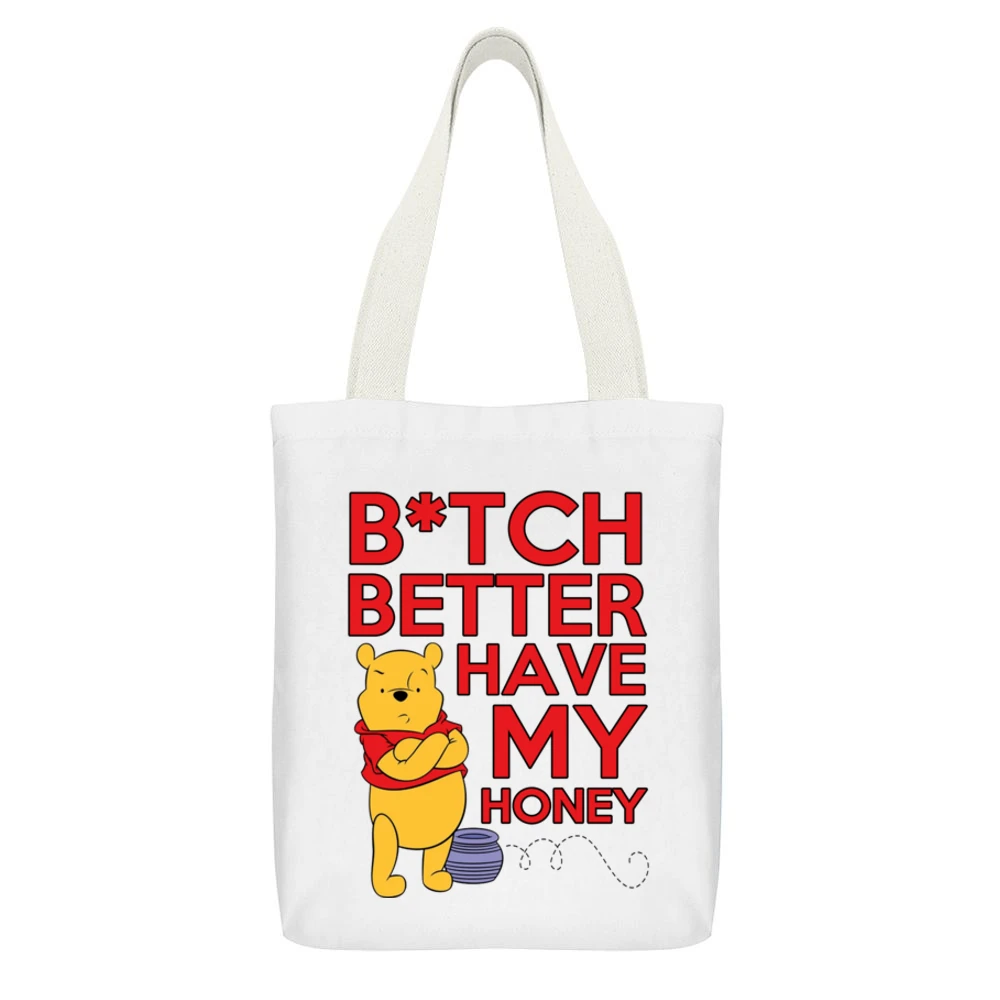 Bitch Better Have My Honey Funny Pooh Bear Song Parody Graphic White Canvas Tote Shopping Bag With Interior Pocket