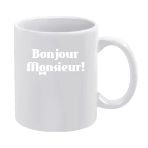 Bonjour Monsieur ! Good day White Mug