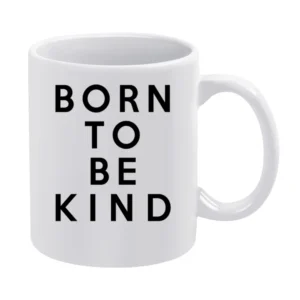 Born To Be Kind Fun Cute Graphic White Mug