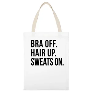 Bra Off Hair Up Sweats On Fun Lazy Day Relax Comfy Day Off Graphic T S White Canvas Tote Shopping Bag