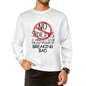 Breaking Bad No Spoilers Last Episode Tv Funny European Size Pullover Sweater