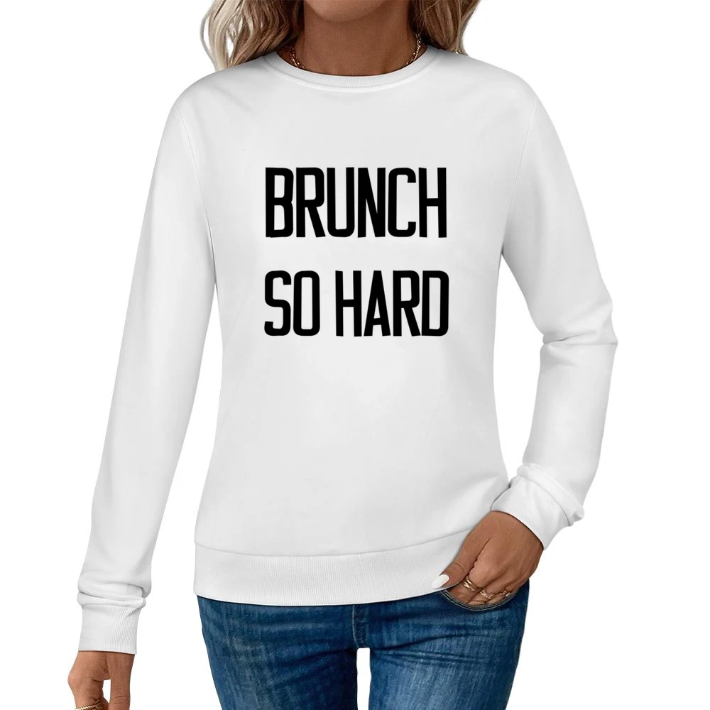 Brunch So Hard Fun Favorite Meal Popular Graphic Food Women Pullover Sweatshirt