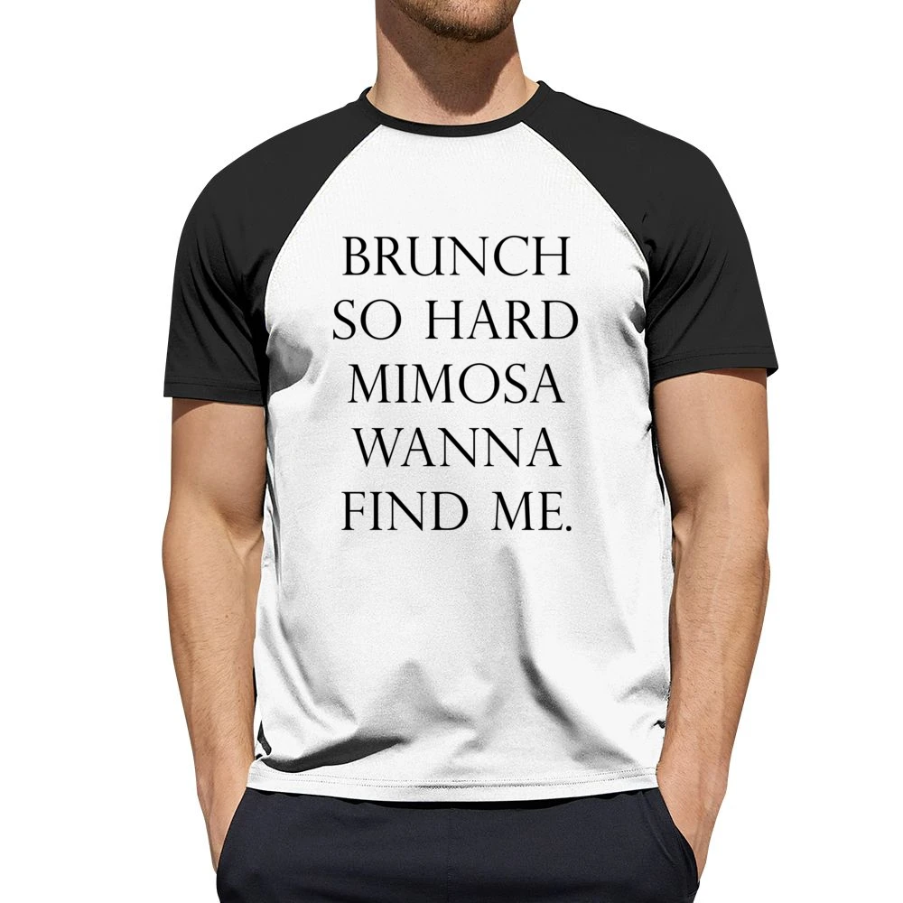 Brunch So Hard Mimosa Wanna Find Me Funny Popular Graphic Tee Shirt Men Short Sleeve T-Shirt