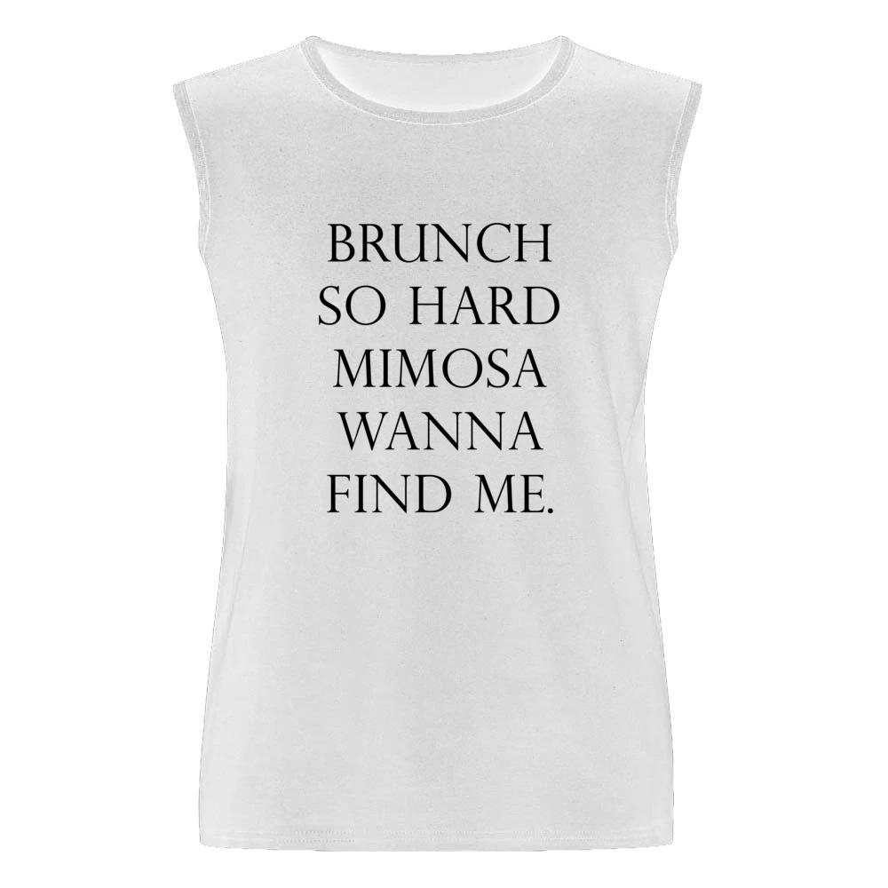 Brunch So Hard Mimosa Wanna Find Me Funny Popular Graphic Tee Shirt Men Sleeveless T-Shirt