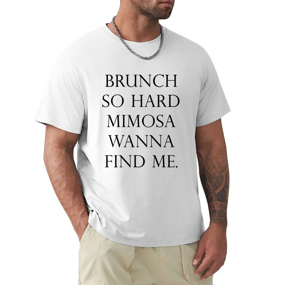 Brunch So Hard Mimosa Wanna Find Me Funny Popular Graphic Tee Shirt Premium Men T-shirt