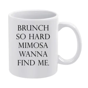 Brunch So Hard Mimosa Wanna Find Me Funny Popular Graphic Tee Shirt White Mug