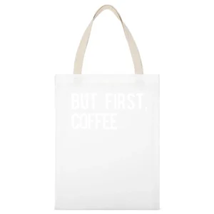 But First Coffee Fun Morning Caffeine Graphic Breakfast Tee Shirt White Canvas Tote Shopping Bag
