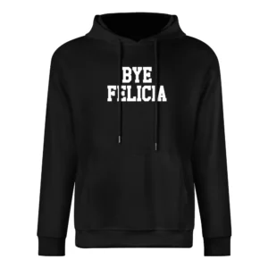 Bye Felicia Funny Popular Graphic Tee Shirt European Size Men Hoodie