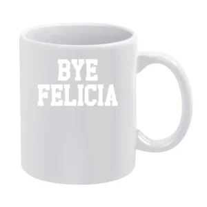 Bye Felicia Funny Popular Graphic Tee Shirt White Mug
