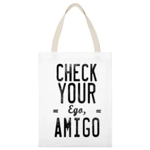 Check Your Ego Amigo Friend Funny Tee Shirt White Canvas Tote Shopping Bag