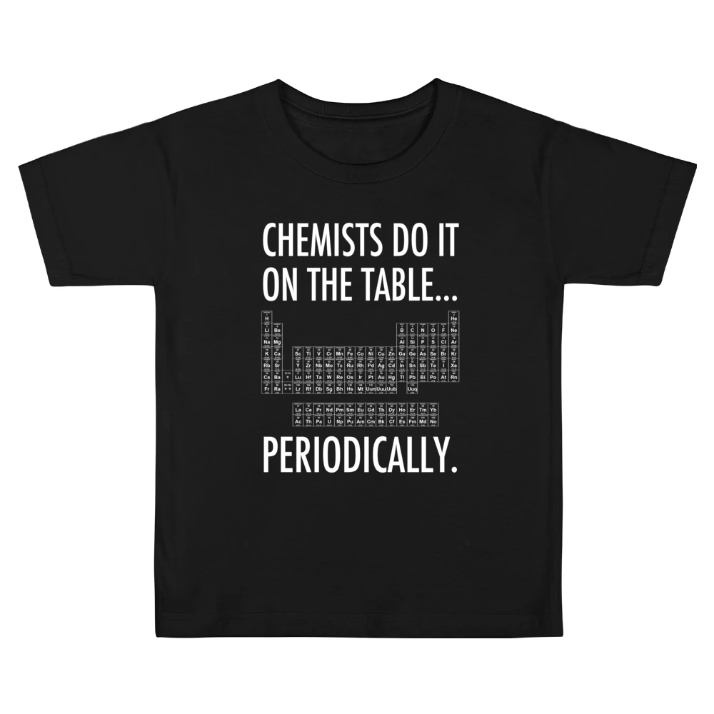 Chemists Do It On The Table Periodically Funny Science Geek Graphic T Kids Boys Girls T-Shirt