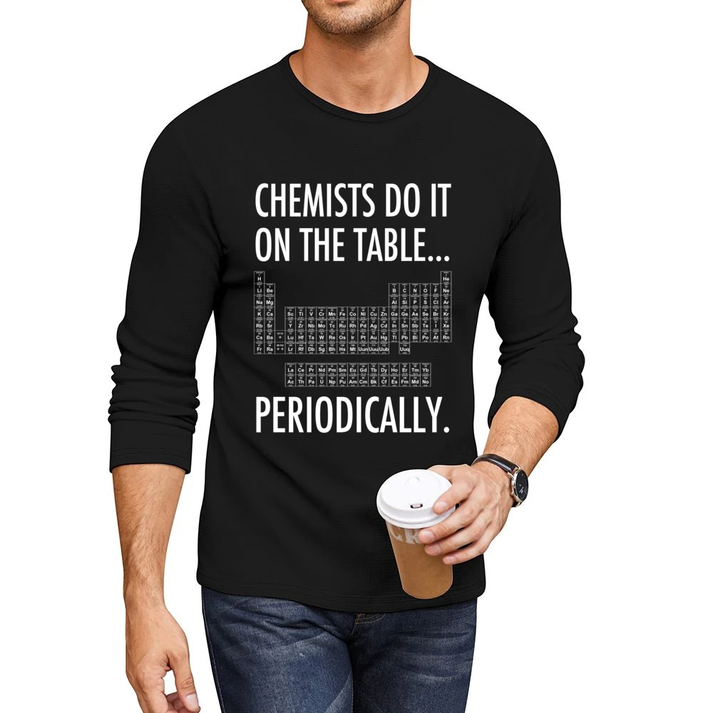Chemists Do It On The Table Periodically Funny Science Geek Graphic T Men CrewNeck Long Sleeve T-Shirt