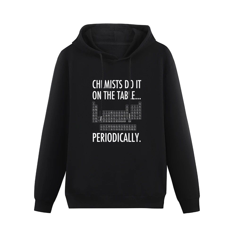 Chemists Do It On The Table Periodically Funny Science Geek Graphic T Men Hoodie Without Pocket