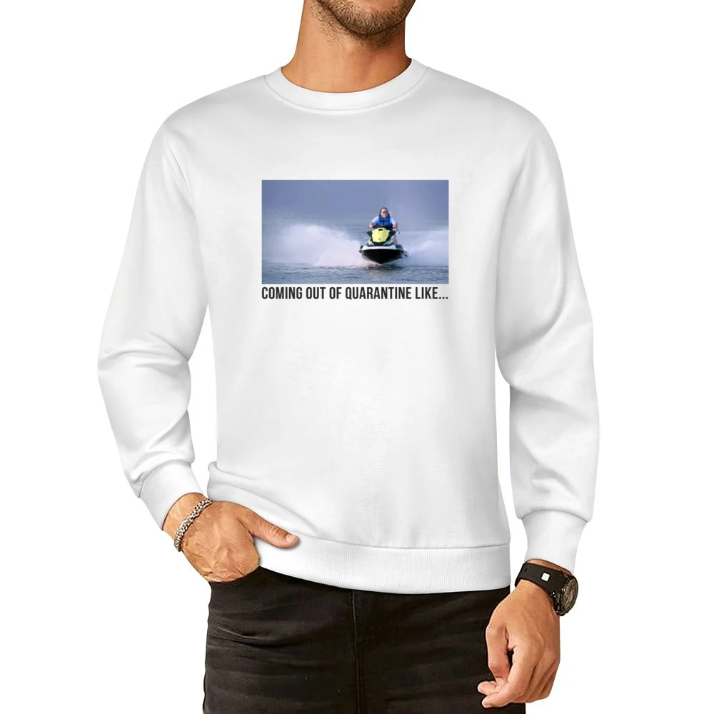 Coming Out Of Quarantine Jet Ski Meme James Garretson From Tiger King European Size Pullover Sweater