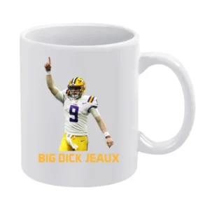 Corrected Big Dick Jeaux Joe Burrow Lsu Louisiana Football Sports Fan White Mug