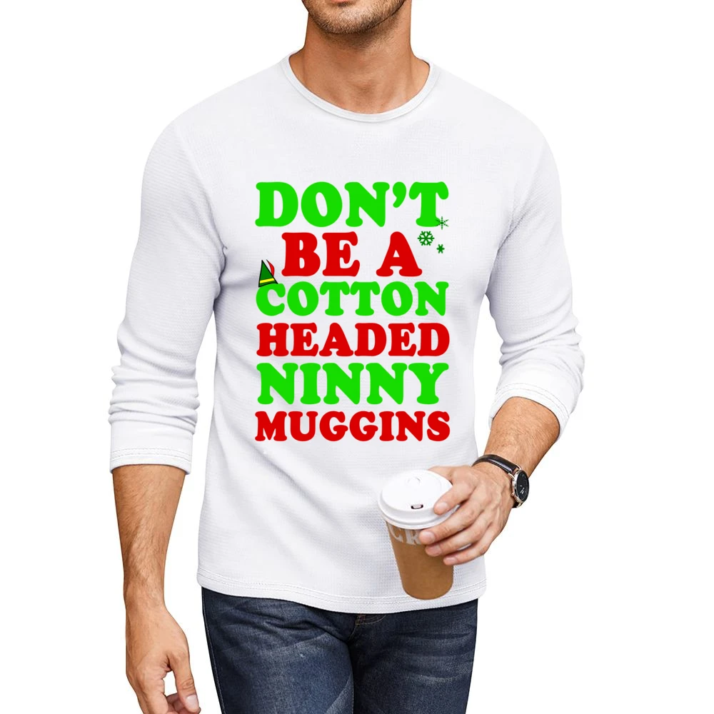 Cotton Headed Ninny Muggins Fun Elf Tee Shirt Men CrewNeck Long Sleeve T-Shirt