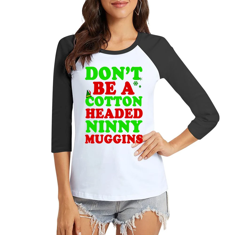 Cotton Headed Ninny Muggins Fun Elf Tee Shirt Women Ladies 3-4 Sleeve T-Shirt