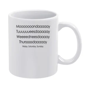 Days Of The Week Slow Weekend Fast Fun Tee Shirt White Mug