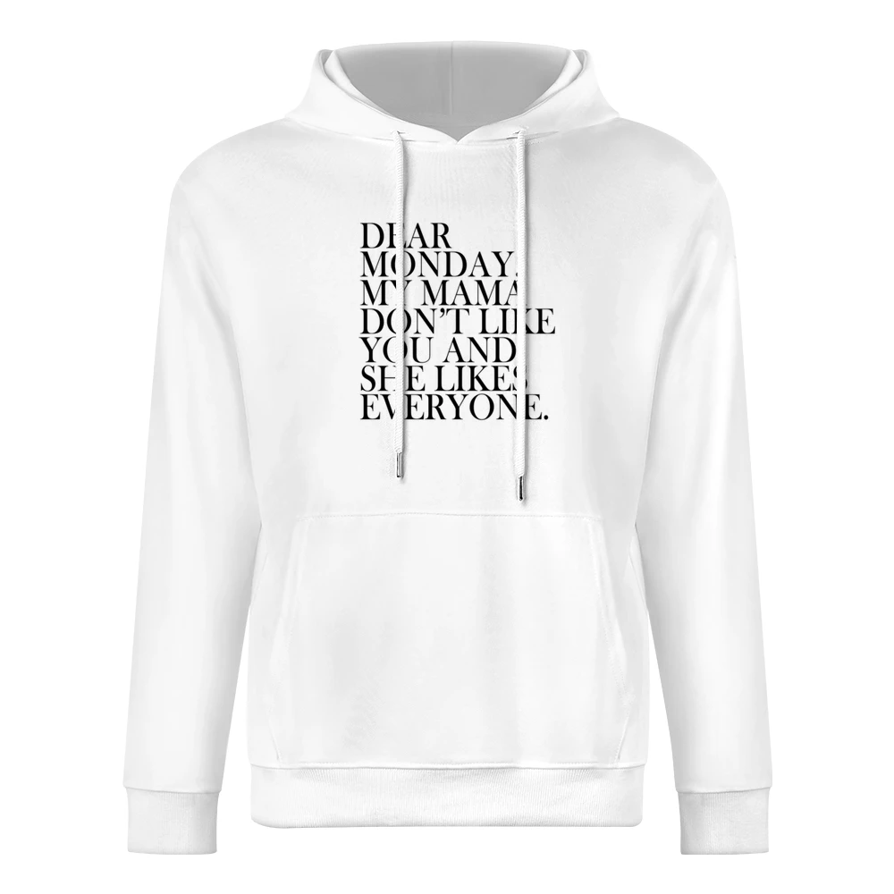 Dear Monday My Mama Dont Like You Fun Graphic Tee Shirt European Size Men Hoodie