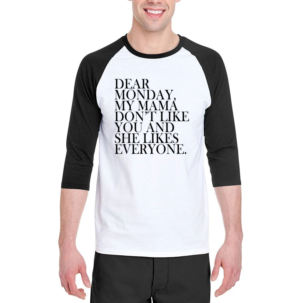 Dear Monday My Mama Dont Like You Fun Graphic Tee Shirt Men 3/4 Sleeve T-Shirt