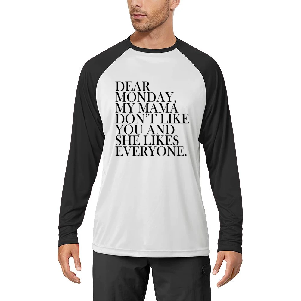 Dear Monday My Mama Dont Like You Fun Graphic Tee Shirt Men Long Sleeve T-Shirt