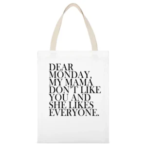 Dear Monday My Mama Dont Like You Fun Graphic Tee Shirt White Canvas Tote Shopping Bag