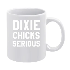 Dixie Chicks Serious Funny Popular Pitch Perfect Movie Quote White Mug