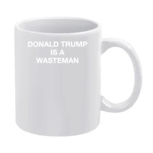 Donald Trump Is A Wasteman British Protest Trending Funny Political T White Mug
