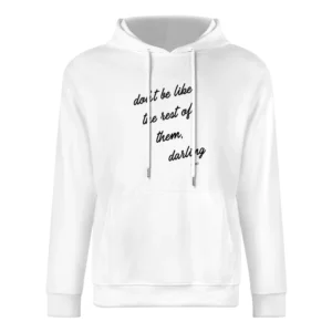 Dont Be Like The Rest Of Them Darling Popular Graphic European Size Men Hoodie