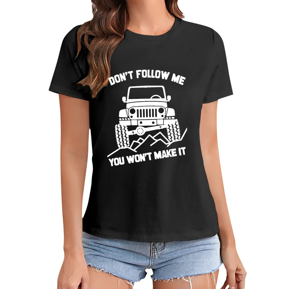 Dont Follow Me You Wont Make It Funny Jacked Up Jeep Lover Asian Size Women Ladies T-shirt