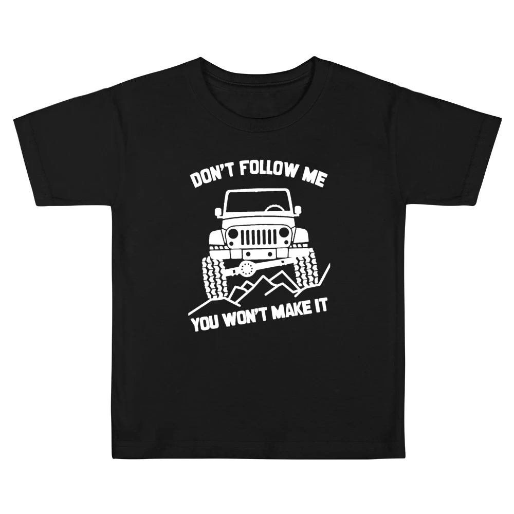 Dont Follow Me You Wont Make It Funny Jacked Up Jeep Lover Kids Boys Girls T-Shirt