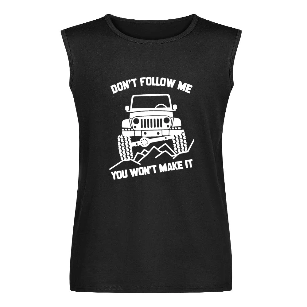 Dont Follow Me You Wont Make It Funny Jacked Up Jeep Lover Men Sleeveless T-Shirt